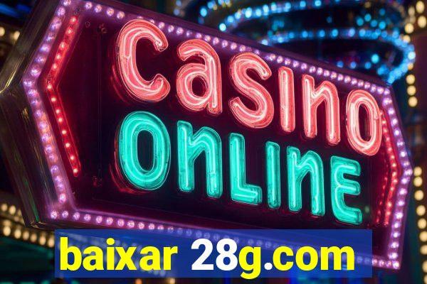 baixar 28g.com